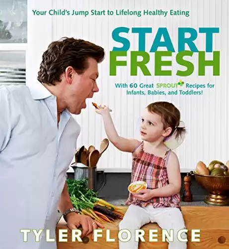 Start Fresh: Your Child's Jump Start to Lifelong Healthy Eating: A Cookbook